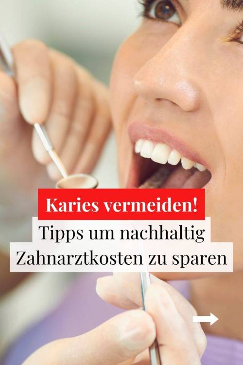 Karies vermeiden und Zahnarztkosten sparen – meine Tipps
