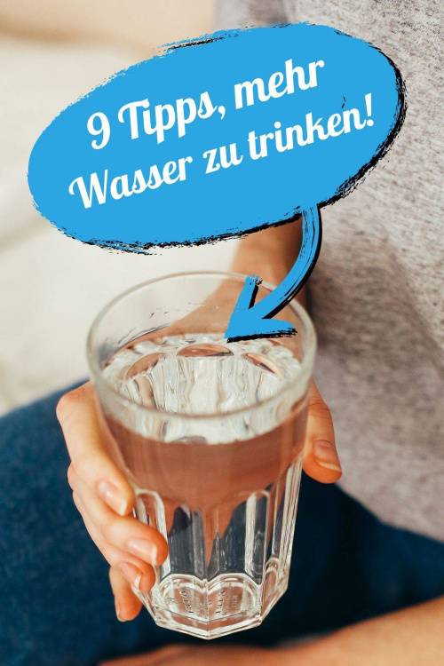 9 effektive Tipps, mehr Wasser zu trinken! Meine Erfahrung