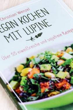 Vegan Kochen mit Lupinen – ein echter Mehrwert für deine Fitness und Gesundheit!